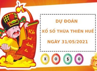 Dự đoán xổ số Thừa Thiên Huế 31/5/2021 hôm nay thứ 2