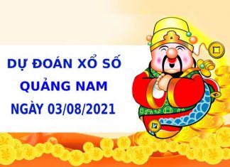 Dự đoán xổ số Quảng Nam 3/8/2021 hôm nay thứ 3