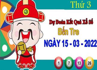 Dự đoán XSBTR ngày 15/3/2022