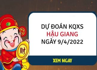 Dự đoán kq xổ số Hậu Giang ngày 9/4/2022 thứ 7 hôm nay