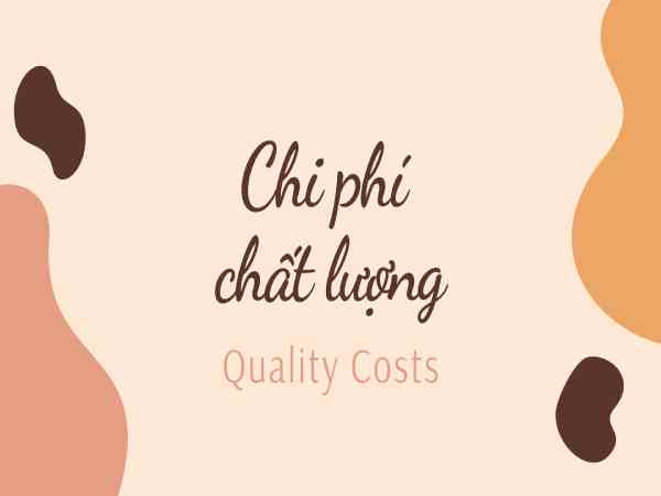 Chi phí chất lượng là gì? Chi phí chất lượng là gì?
