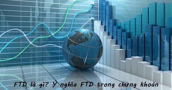 Ftd trong chứng khoán là gì? Ftd trong chứng khoán là gì?