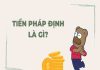 tiền pháp định là gì