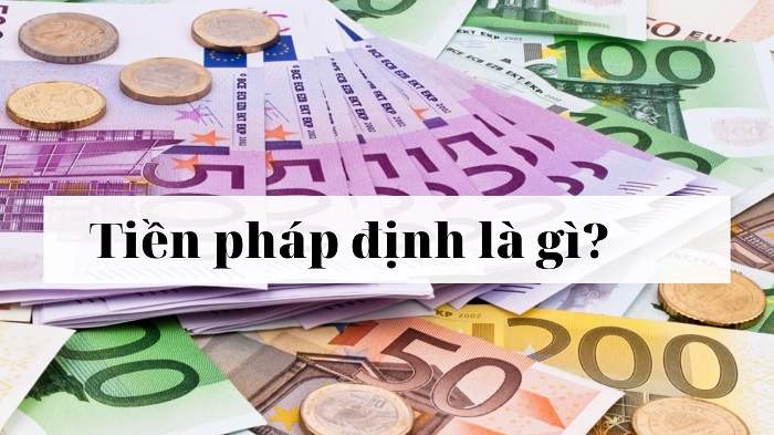 Tiền pháp định là gì? Tiền pháp định là gì?