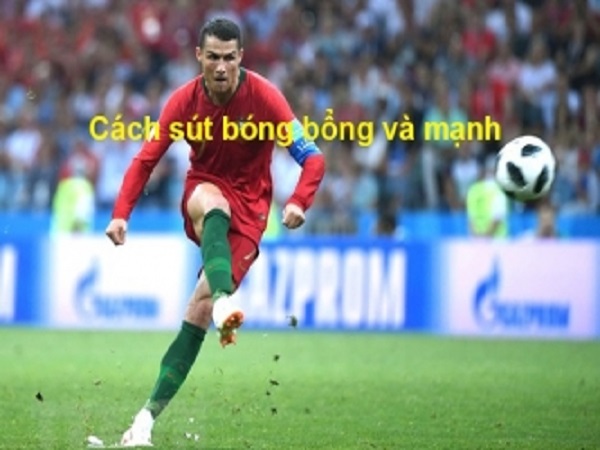 Cách sút bóng mạnh và bổng chính xác Cách sút bóng mạnh và bổng chính xác