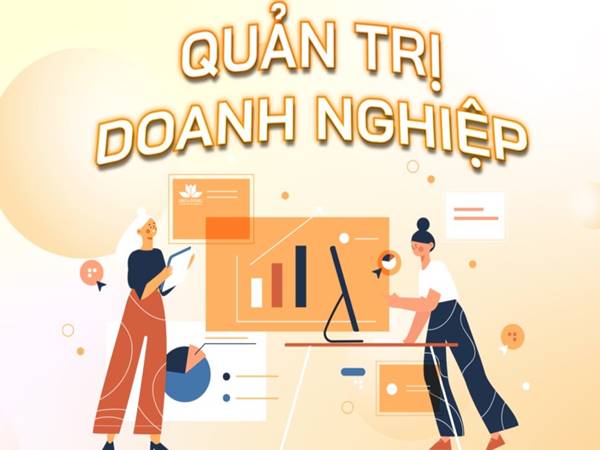 Quản trị doanh nghiệp là gì? Vai trò và ý nghĩa trong kinh doanh