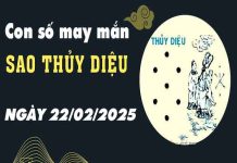 Con số may mắn sao Thủy Diệu ngày 22/2/2025 thứ 7 hôm nay