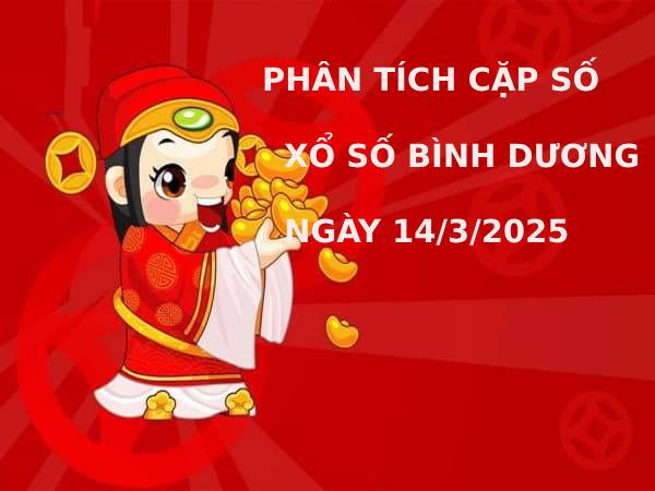 Phân tích dự đoán cặp số đẹp cho xổ số Bình Dương ngày 14/3/2025