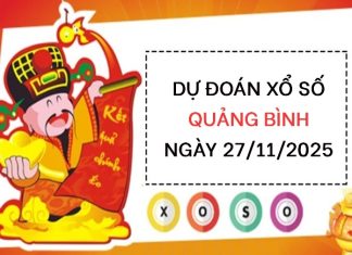 Dự đoán xổ số Quảng Bình ngày 27/11/2025 siêu chuẩn