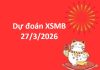 Dự đoán XSMB 27/3/2026