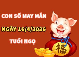 Con số may mắn hôm nay 16/4/2026 thứ 5 tuổi Ngọ