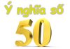 Phân tích ý nghĩa số 50 theo thần số học phong thủy
